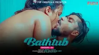 Bathtub 2024 Ep02 Fugi Hindi Hot Short Film